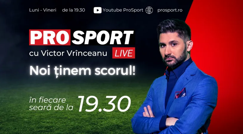 Noi ținem scorul! PROSPORT LIVE cu Victor Vrînceanu din 15 martie de la 19.30