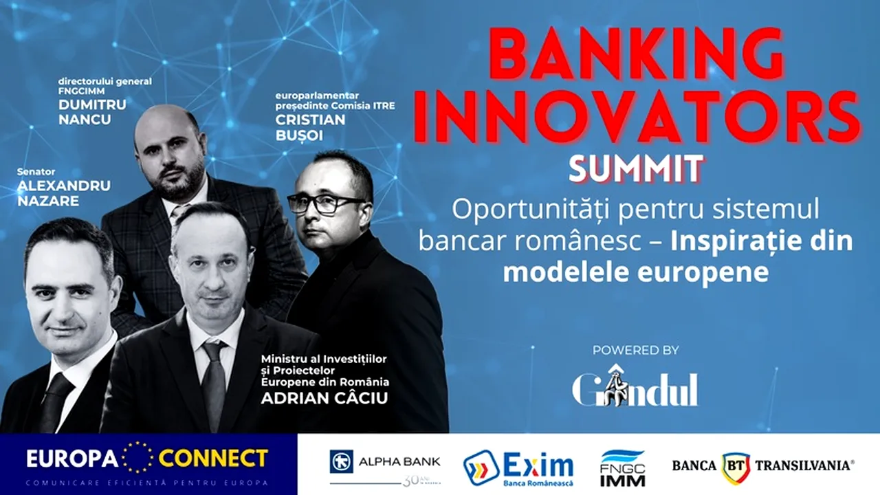 GÂNDUL „Banking Innovators SUMMIT” - Oportunități pentru sistemul bancar românesc - Inspirație din modelele europene