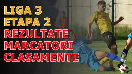 Rezultatele și marcatorii** etapei 2 - Liga a 3-a