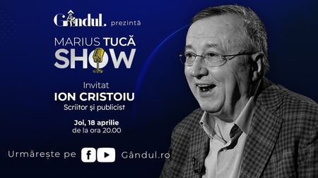 Marius Tucă Show începe joi, 18 aprilie, de la ora 20.00, live pe gândul.ro. Invitat: Ion Cristoiu