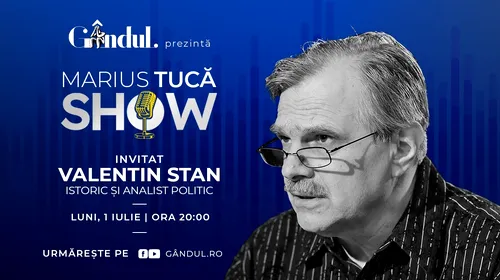 Marius Tucă Show începe luni, 1 iulie, de la ora 20.00, live pe gândul.ro. Invitat: prof. univ. dr. Valentin Stan