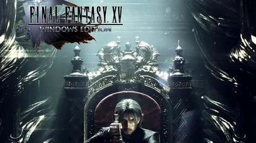 Final Fantasy XV – cerințe de sistem pentru versiunea de PC