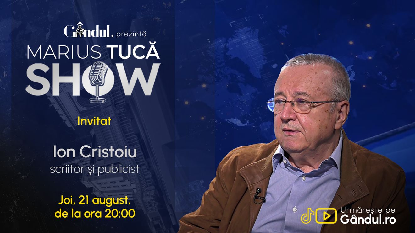Marius Tucă Show începe joi, 21 august, de la ora 20.00, live pe Gândul. Invitat: Ion Cristoiu