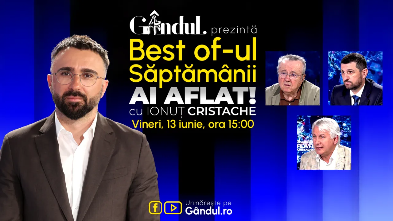 Gândul prezintă Best Of Ai aflat! Cu Ionuț Cristache – vineri, 13 iunie, de la ora 15.00