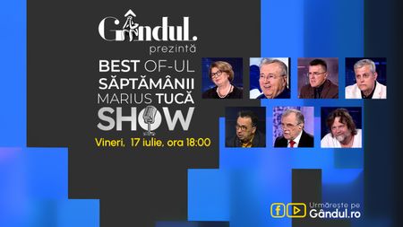 Gândul prezintă Best of Marius Tucă Show - vineri, 17 iulie, de la ora 18.00