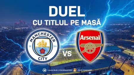 Advertorial. Manchester City - Arsenal, confruntarea finală pentru titlu în Premier League