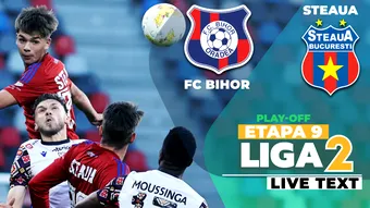 FC Bihor – Steaua se joacă în etapa a 9-a a play-off-ului de Liga 2. Echipele de start