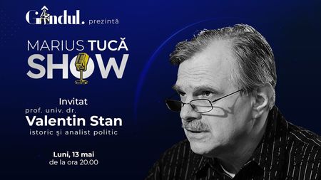Marius Tucă Show începe luni, 13 mai, de la ora 20.00, live pe gândul.ro. Invitat: prof. univ. dr. Valentin Stan