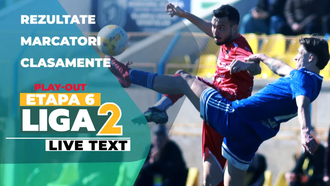 Penultima etapă din play-out-ul Ligii 2 | Cele șase jocuri încep la ora 11:00. Se pot stabili cel puțin alte două retrogradate matematic