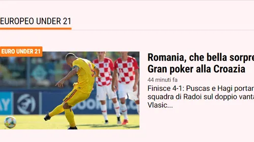 România - Croația 4-1, la EURO 2019 U21 | Reacție superbă venită din Italia! Ce a scris Gazzetta Dello Sport, după ce tricolorii au oferit surpriza