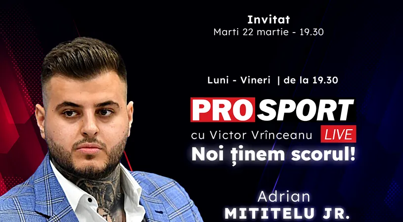 ProSport Live, o nouă ediție premium pe prosport.ro! Adrian Mititelu jr. vorbește despre cele mai importante subiecte din fotbal!