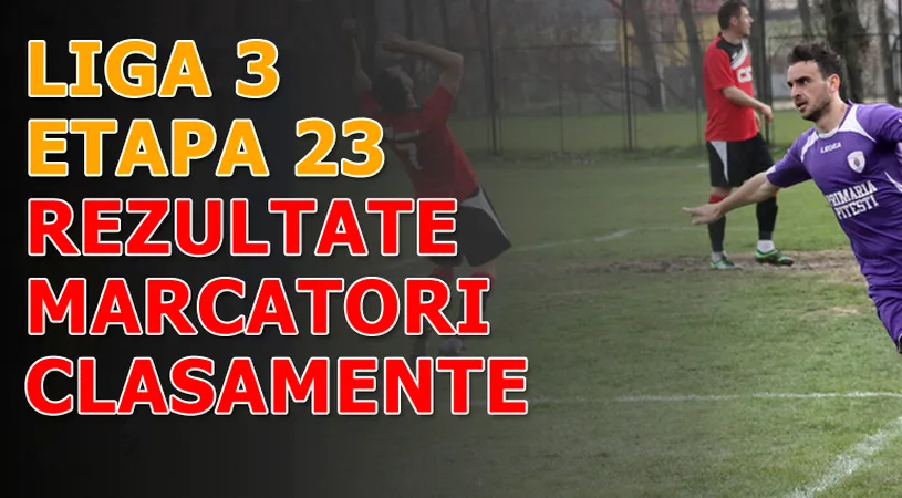 Rezultatele și marcatorii** etapei a XXIII-a!