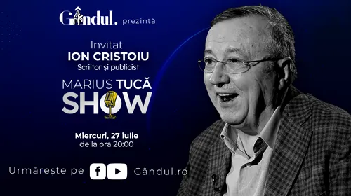 Marius Tucă Show începe miercuri, 27 iulie, de la ora 20.00, live pe gandul.ro