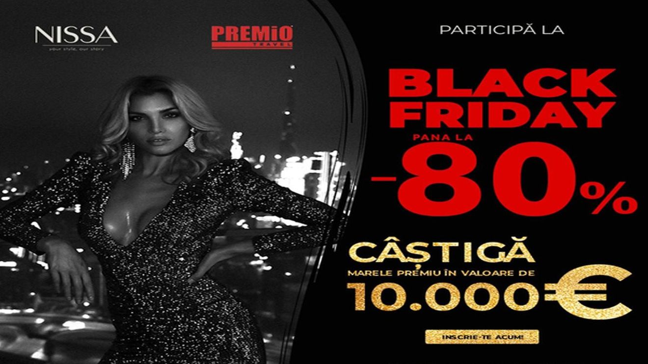 Black Friday este incredibil! La Nissa ai șansa să câștigi super premiul de 10000 euro! Excursie în Dubai și o garderobă completă, ai super reduceri de până la -80% la mii de produse!