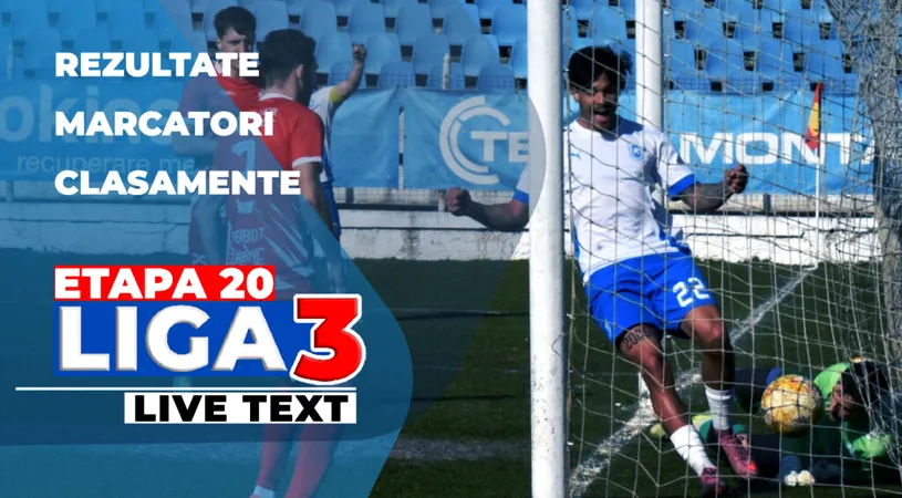 Etapa 20 Liga 3 | 17 jocuri se dispută astăzi. Ultima echipă invincibilă a pierdut, iar în play-off sunt calificate, momentan, zece formații
