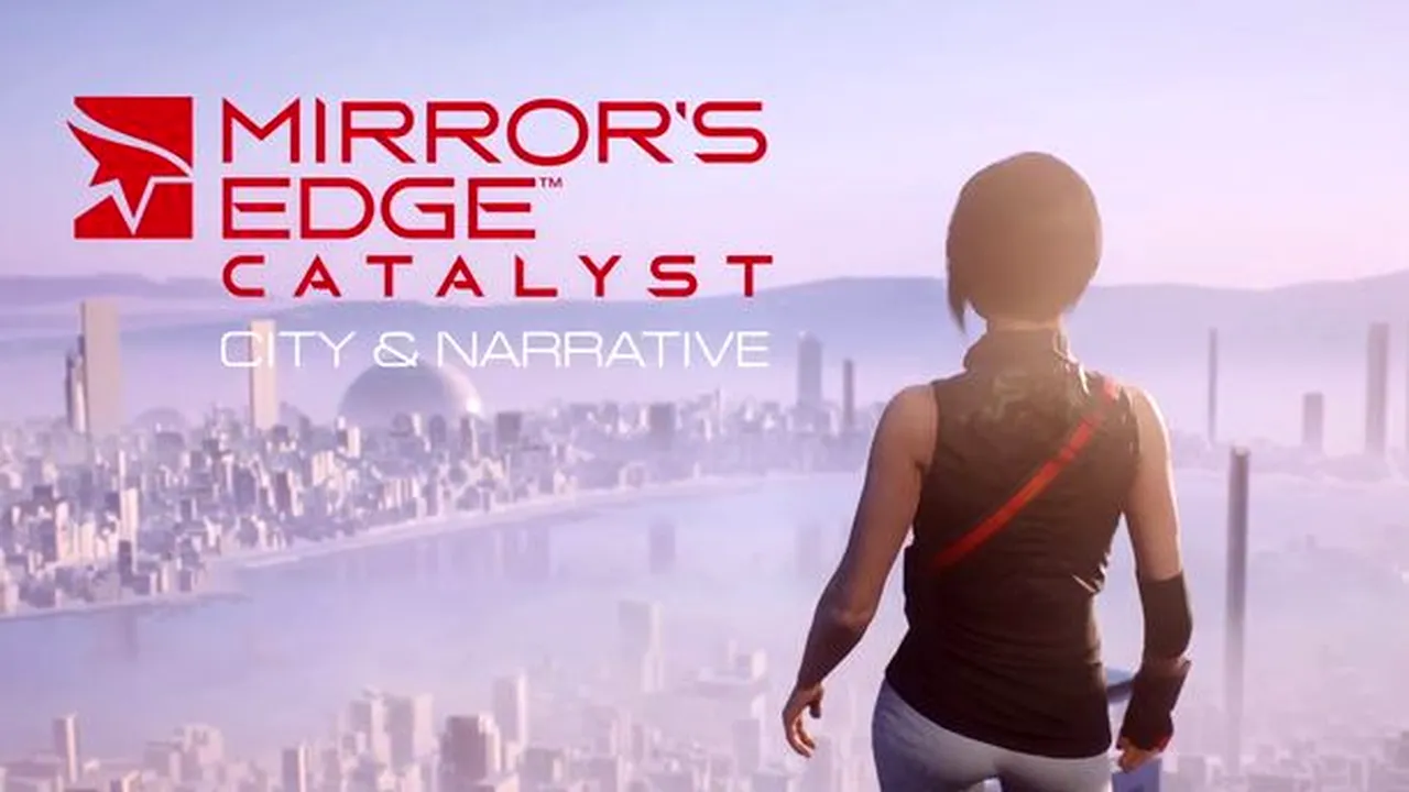 Mirror's Edge Catalyst - Developer Diary despre poveste și mediul de joc