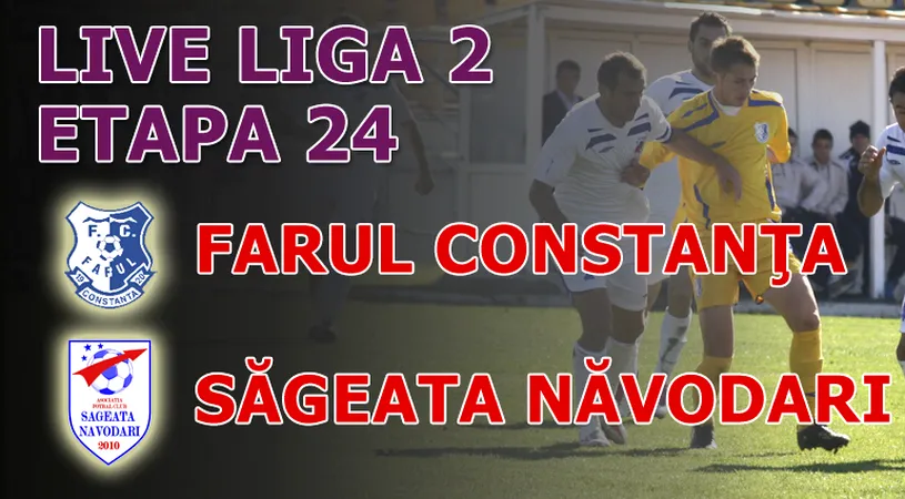 Orbiți la Constanța!** Farul - Săgeata Năvodari 2-1