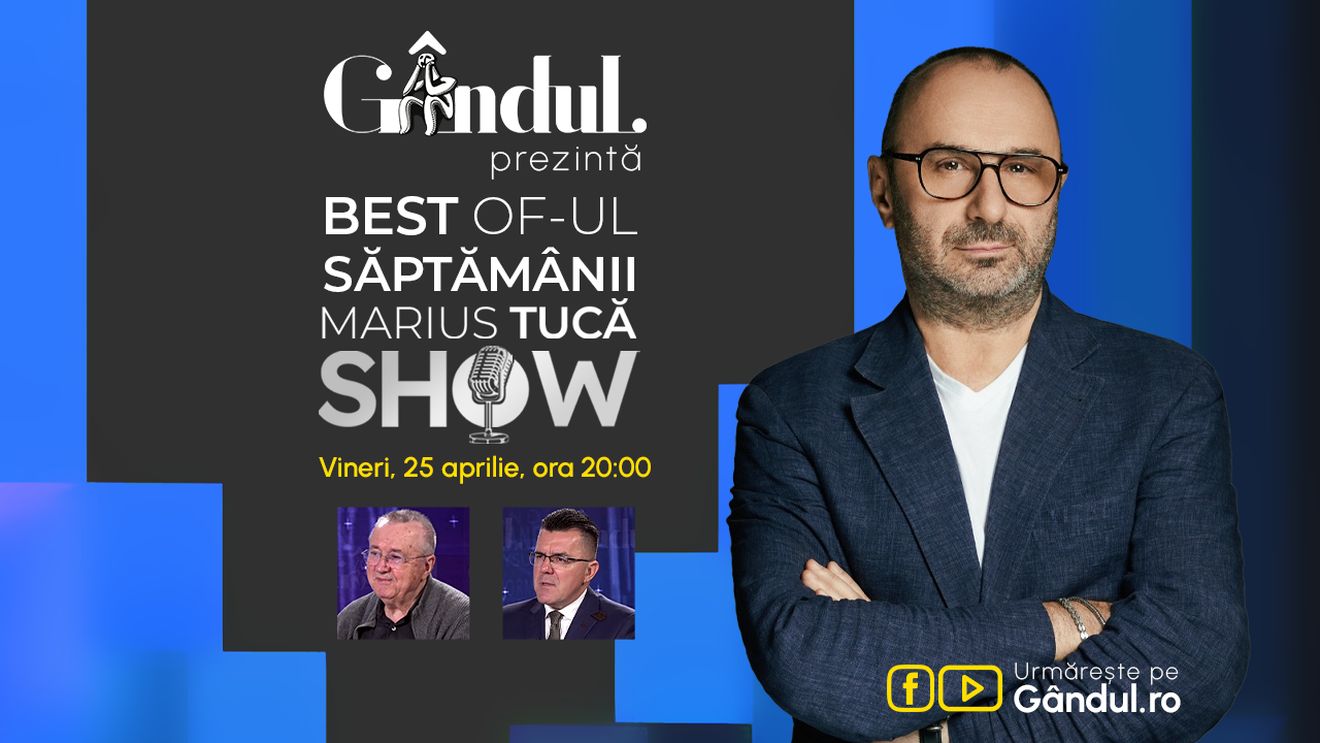 Gândul prezintă Best of  Marius Tucă Show - vineri, 25 aprilie, de la ora 20.00