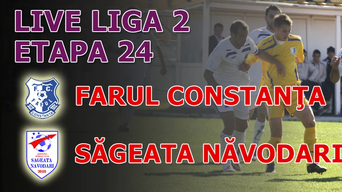 Orbiți la Constanța!** Farul - Săgeata Năvodari 2-1