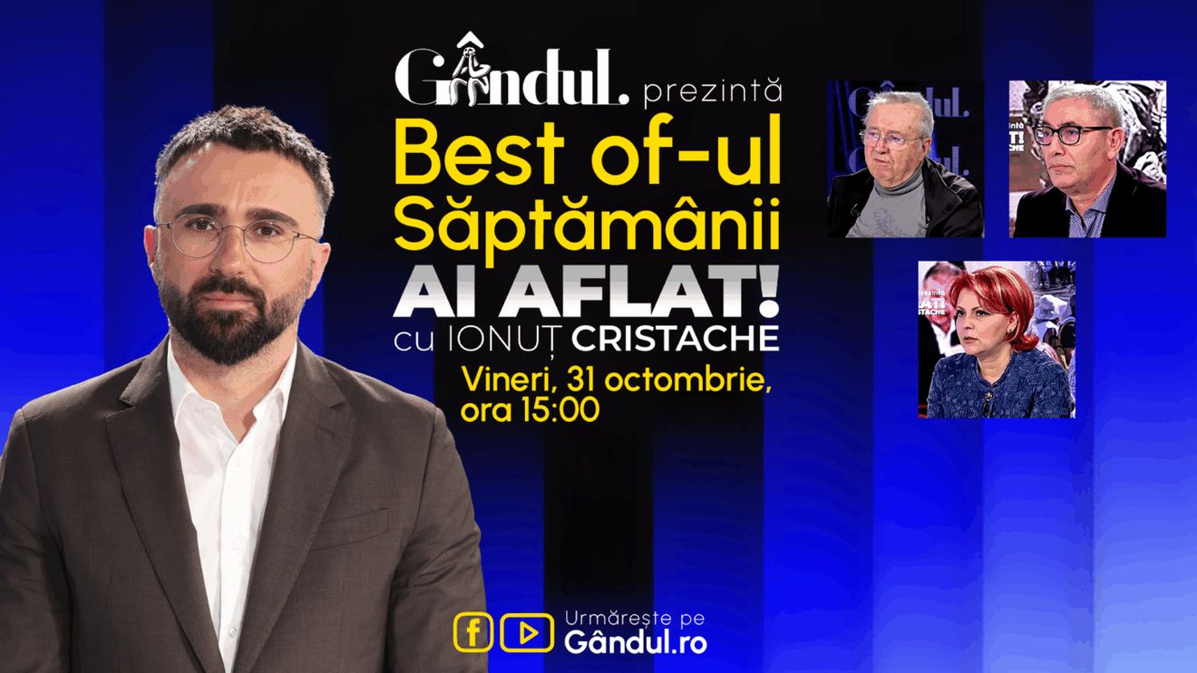 Gândul prezintă Best Of Ai aflat! Cu Ionuț Cristache - vineri, 31 octombrie, de la ora 15.00