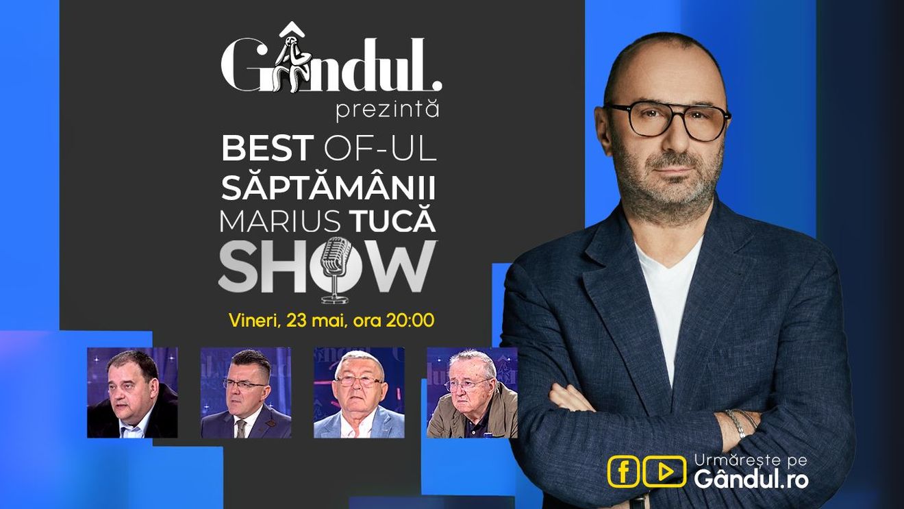 Gândul prezintă Best of  Marius Tucă Show - vineri, 23 mai, de la ora 20.00