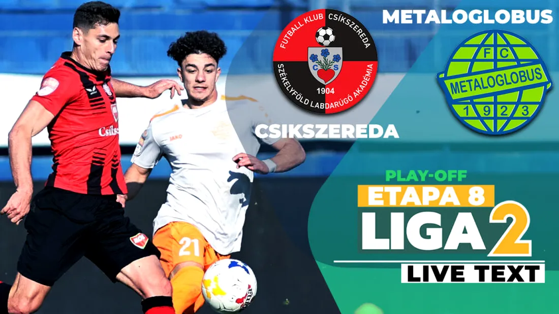 Csikszereda – Metaloglobus, din cadrul etapei a 8-a a play-off-ului Ligii 2, începe la 15:30. Duelul, capital pentru bucureșteni