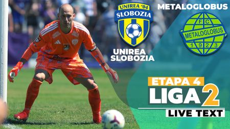 Duel între retrogradatele din prima ligă. Unirea Slobozia – Metaloglobus începe la ora 19:00 și pune punct etapei a 4-a a Ligii 2.