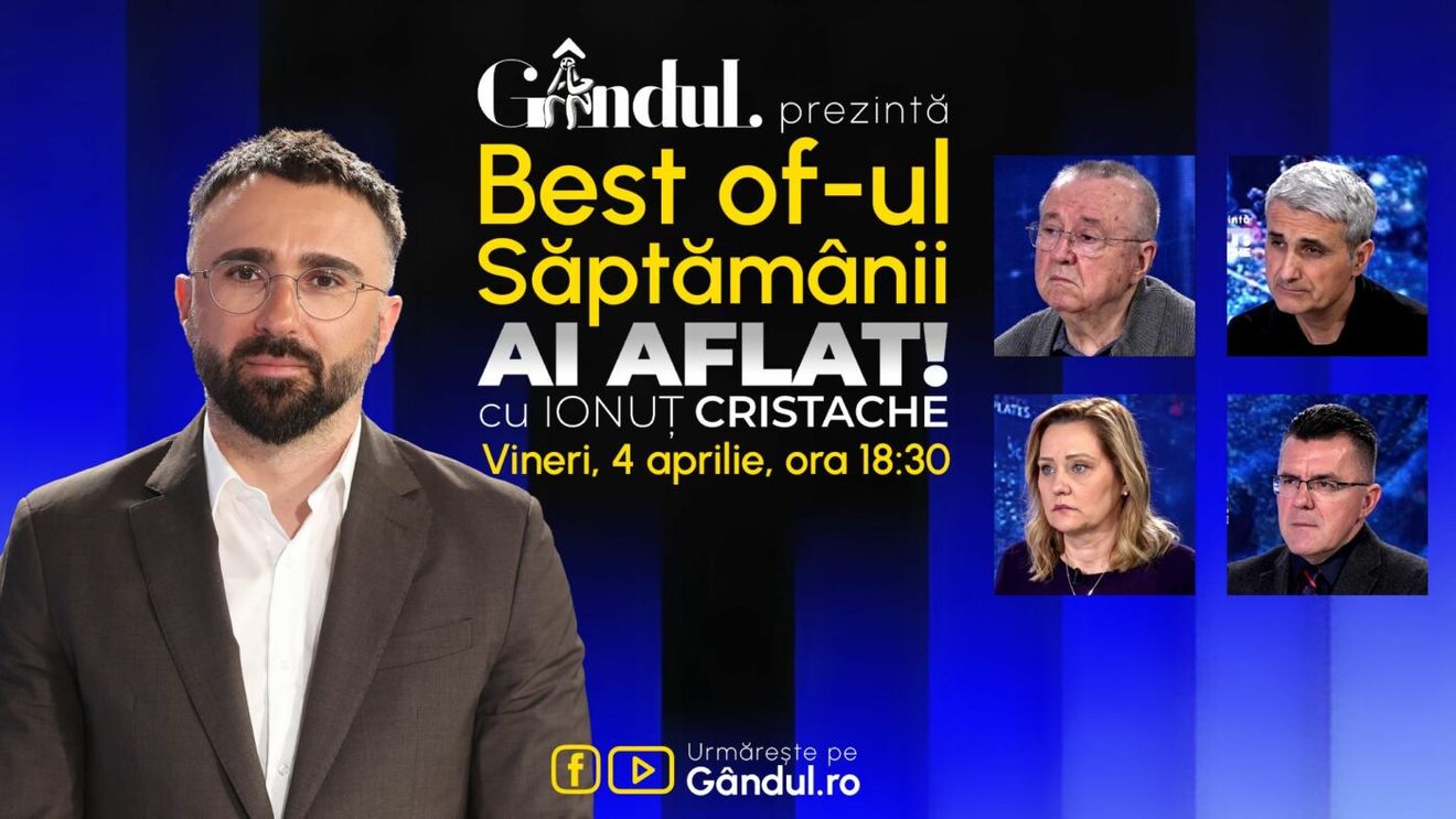 Gândul prezintă Best Of Ai aflat! Cu Ionuț Cristache - vineri, 4 aprilie, de la ora 18.30