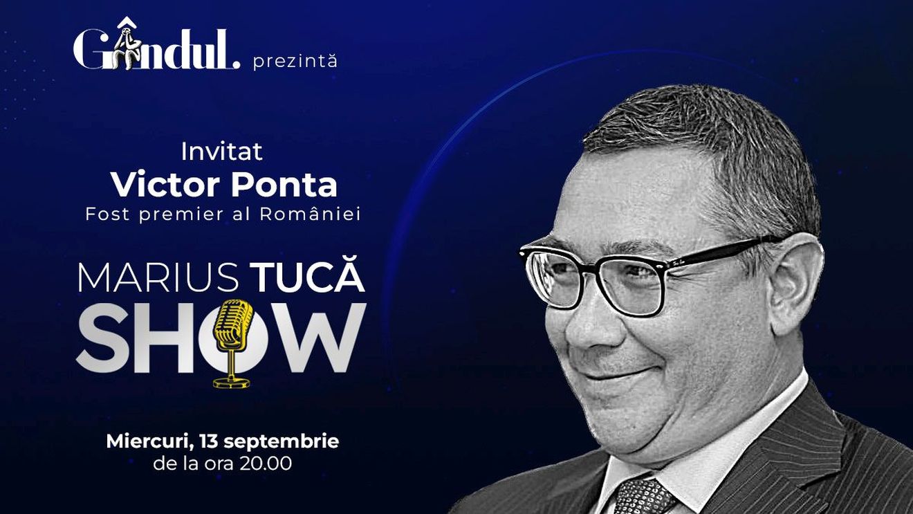 Marius Tucă Show începe miercuri, 13 septembrie, de la ora 20.00, live pe gandul.ro. Invitat: Victor Ponta