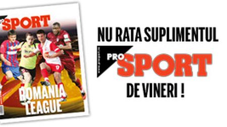 Nu rata suplimentul ProSport de vineri!**