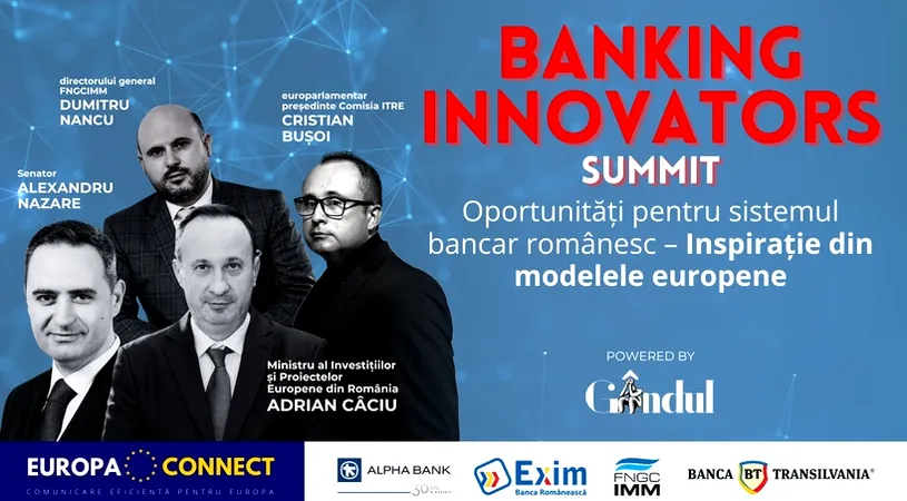 GÂNDUL „Banking Innovators SUMMIT” - Oportunități pentru sistemul bancar românesc - Inspirație din modelele europene