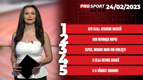 ProSport News | Dinamo s-a vândut, iar CFR Cluj a ratat afacerea începutului de an! Cele mai noi știri din sport | VIDEO