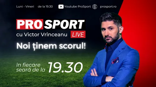 Noi ținem scorul! PROSPORT LIVE cu Victor Vrînceanu din 15 martie de la 19.30