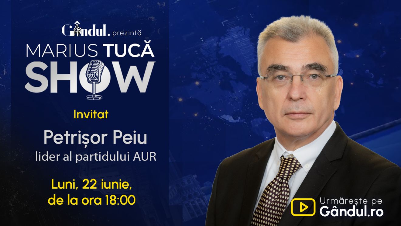 Marius Tucă Show începe luni, 22 iunie, de la ora 18.00, pe Gândul. Invitați: Petrișor Peiu și prof. univ. dr. Valentin Stan