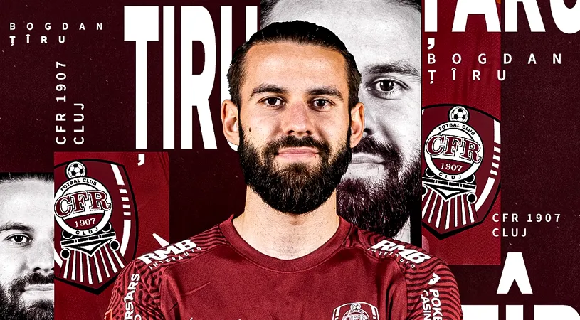 ProSport, confirmat! Bogdan Țîru a semnat cu CFR Cluj. Ar putea debuta chiar împotriva lui Gică Hagi