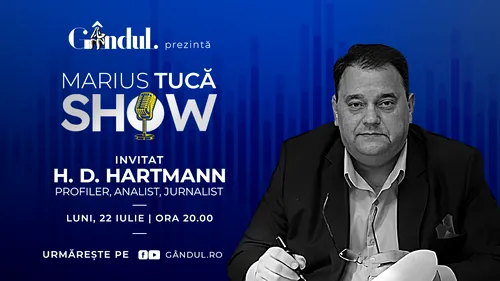 Marius Tucă Show începe luni, 22 iulie, de la ora 20.00, live pe gândul.ro. Invitat: H. D. Hartmann