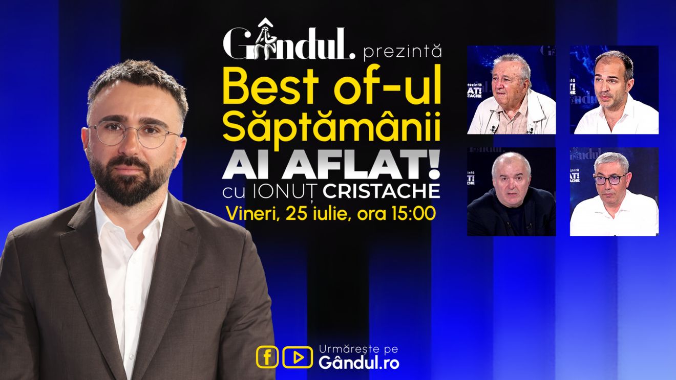 Gândul prezintă Best Of Ai aflat! Cu Ionuț Cristache - vineri, 25 iulie, de la ora 15.00