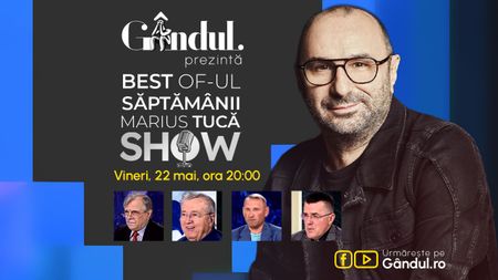 Gândul prezintă Best of Marius Tucă Show – vineri, 22 mai, de la ora 20.00