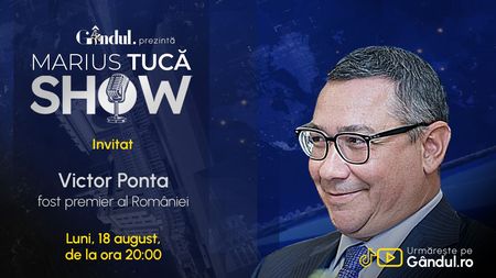 Marius Tucă Show începe luni, 18 august, de la ora 20.00, pe Gândul. Invitat: Victor Ponta