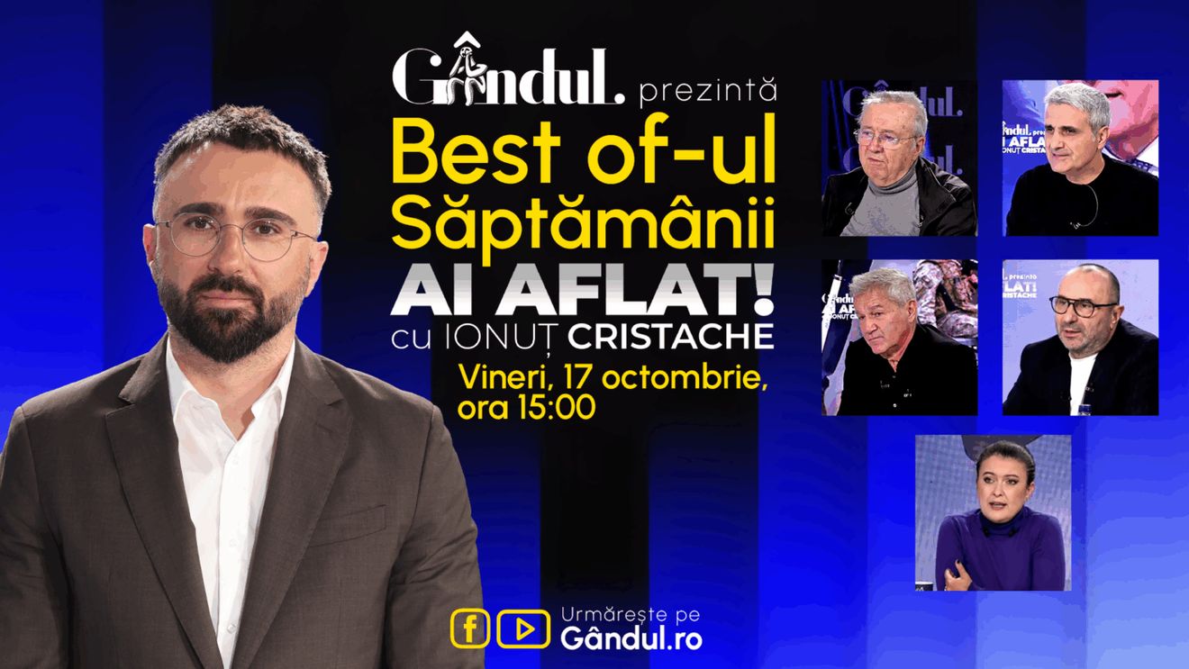 Gândul prezintă Best Of Ai aflat! Cu Ionuț Cristache - vineri, 17 octombrie, de la ora 15.00
