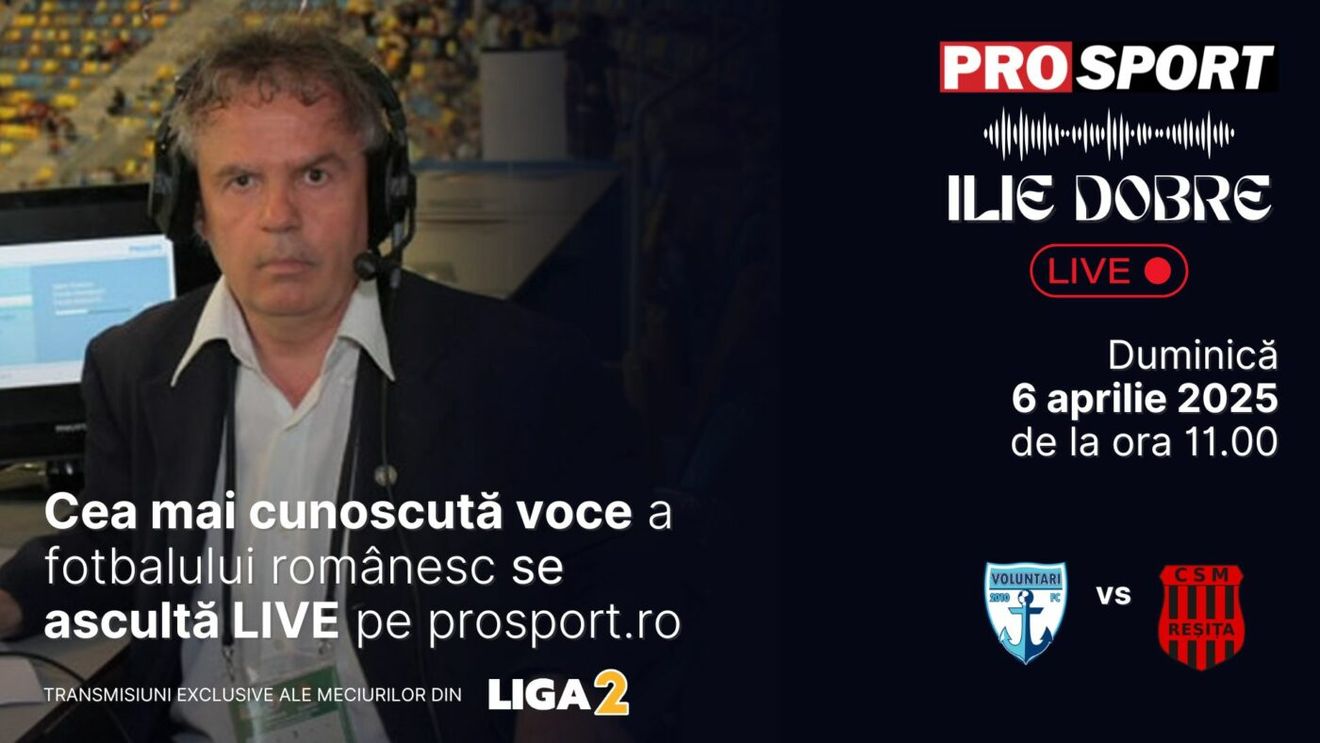 Ilie Dobre comentează LIVE pe ProSport.ro meciul F.C. Voluntari - C.S.M. Reșița, duminică, 6 aprilie 2025, de la ora 11.00