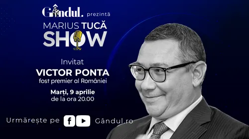 Marius Tucă Show începe marți, 09 aprilie, de la ora 20.00, live pe gândul.ro. Invitat: Victor Ponta