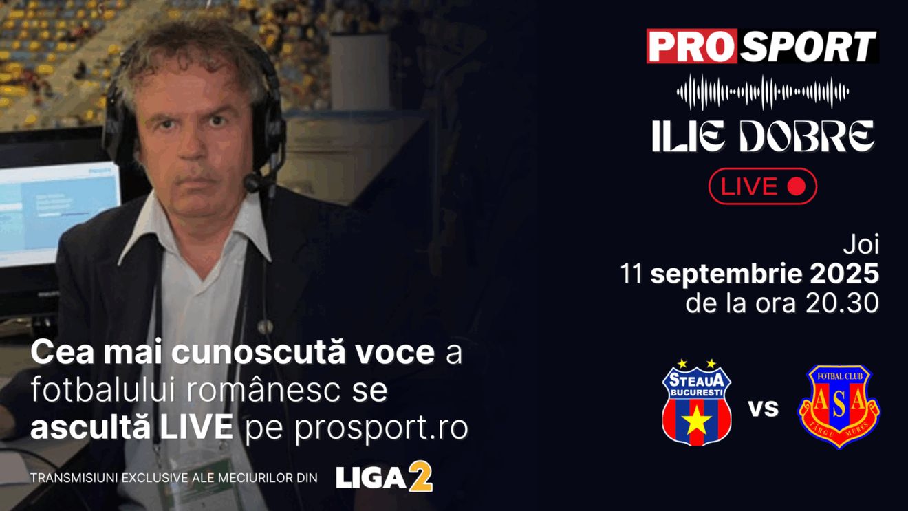 Ilie Dobre comentează LIVE pe ProSport.ro meciul Steaua - A.S.A. Târgu Mureș, joi, 11 septembrie 2025, de la ora 20.30