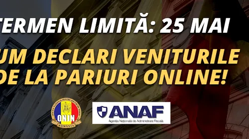 (P) Grăbește-te: mai ai timp până pe 25 mai să declari veniturile la pariuri online!