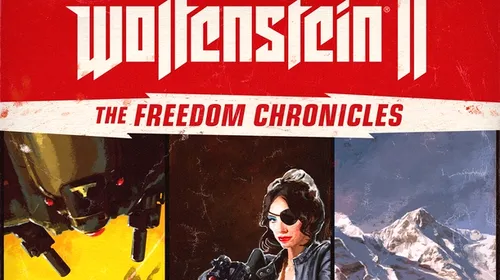 Wolfenstein II: The Freedom Chronicles – al doilea episod, disponibil acum