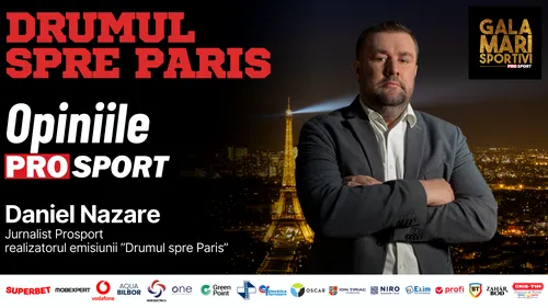 Drumul spre Paris, varianta ProSport. Dar ce va fi după?