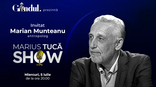 Marius Tucă Show începe miercuri, 5 iulie, de la ora 20.00, live pe gândul.ro. Invitat: Marian Munteanu