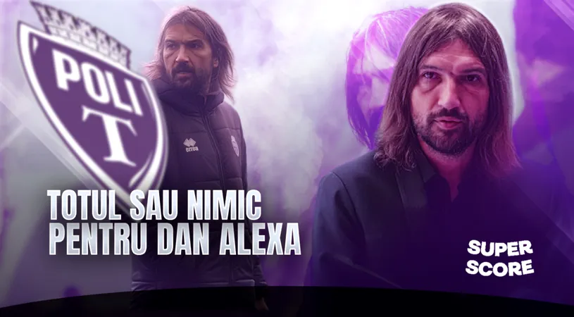 ”Dică și Wesley mi-au pus mari probleme!” Dan Alexa, despre ”coșmarurile” din teren și misiunea de la Poli Timișoara