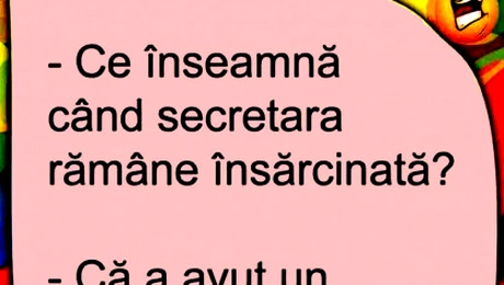 Bancul de duminică | Ce înseamnă când secretara rămâne însărcinată