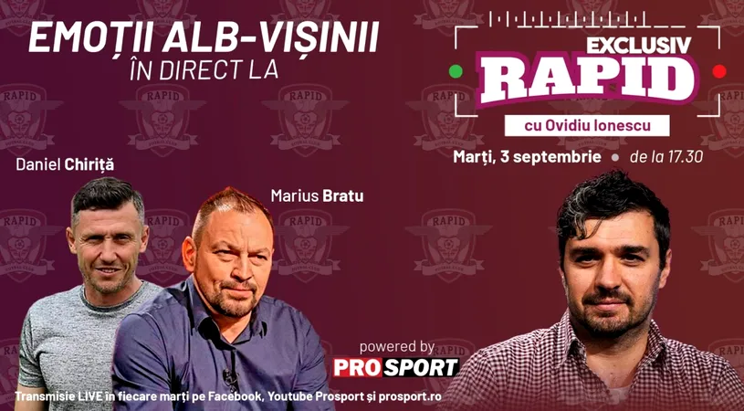 „EXCLUSIV RAPID” cu Marius Bratu si Daniel Chiriță e în direct pe YouTube - ProSport de la ora 17:30